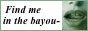 Find me in the bayou-