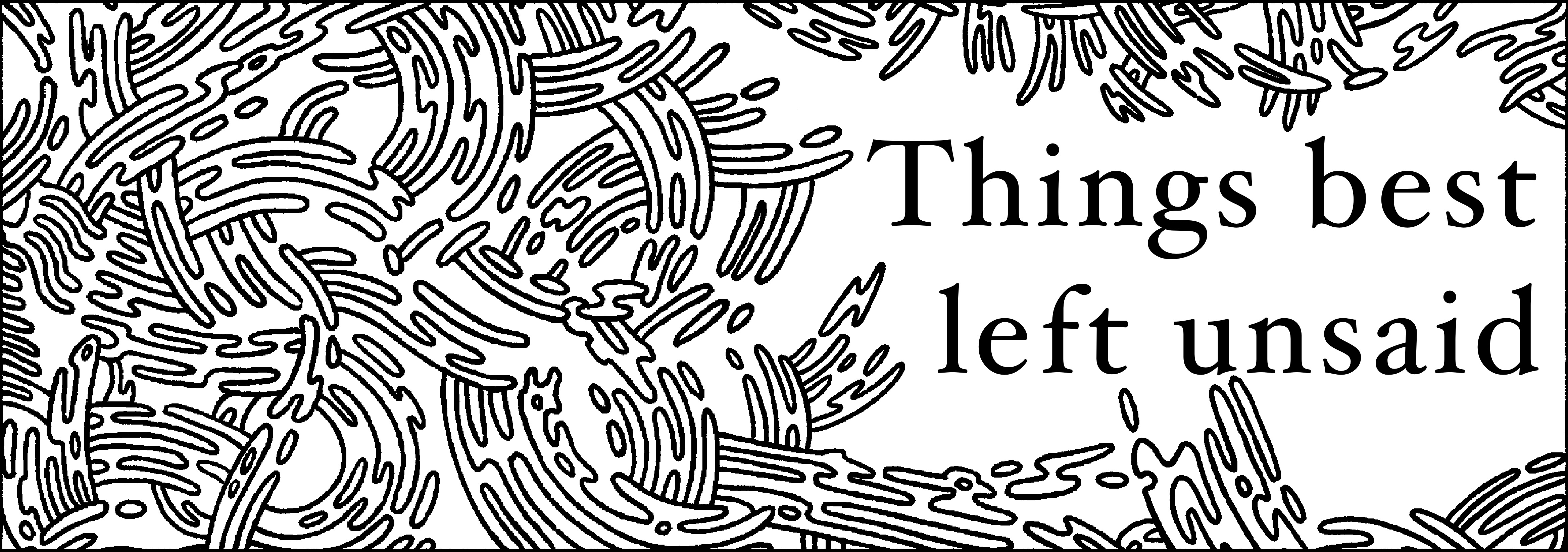 things best left unsaid